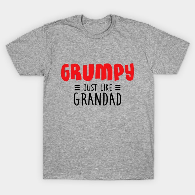 Grumpy just like grandad T-Shirt by NotoriousMedia